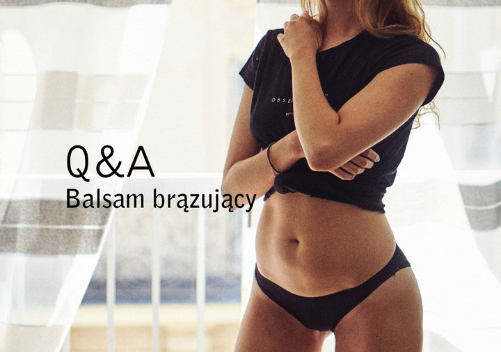 Balsam brązujący Q&A: co brązuje i jaki daje efekt?